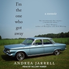 I'm the One Who Got Away: A Memoir Cover Image