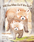 Will You Miss Us If We Go? (If We're Gone) By Paige Jaeger, Carol Hill Quirk (Illustrator) Cover Image