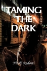 Taming the Dark By Nicole Radosti Cover Image