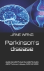 Parkinson's disease: GUIDE ON EVERYTHING YOU NEED TO KNOW ABOUT Parkinson's disease, CURE AND MORE Cover Image