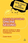 A Quick Start Guide to Online Selling: Sell Your Product on Ebay Amazon and Other Online Market Places (New Tools for Business) Cover Image