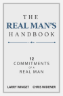The Real Man's Handbook: 12 Commitments of a Real Man By Larry Winget, Chris Widener Cover Image