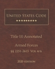 United States Code Annotated Title 10 Armed Forces 2020 Edition §§2251 - 2615 Vol 4/6 By Jason Lee (Editor), United States Government Cover Image