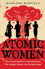 Atomic Women: The Untold Stories of the Scientists Who Helped Create the Nuclear Bomb By Roseanne Montillo Cover Image