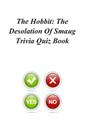 The Hobbit: The Desolation Of Smaug Trivia Quiz Book By Trivia Quiz Book Cover Image