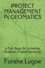 Project Management in Geomatics: A Text Book for University Students in Land Surveying Cover Image