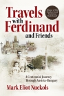 Travels With Ferdinand and Friends: A Centennial Journey Through Austria-Hungary By Mark Eliot Nuckols Cover Image