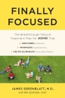 Finally Focused: The Breakthrough Natural Treatment Plan for ADHD That Restores Attention, Minimizes Hyperactivity, and Helps Eliminate Drug Side Effects By James Greenblatt, M.D., Bill Gottlieb, CHC Cover Image