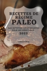 Recettes de Régime Paleo 2022: Des Recettes Appétissantes Pour Les Débutants By Carla Roux Cover Image