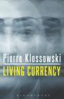 Living Currency By Pierre Klossowski, Daniel W. Smith (Editor), Nicolae Morar (Editor) Cover Image