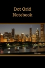 Dot Grid Notebook: Chicago; 100 sheets/200 pages; 6