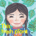 This Fresh Plant (Tender Years Series) By Elaheh Mottahedeh Bos (Illustrator) Cover Image