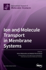 Ion and Molecule Transport in Membrane Systems By Victor Nikonenko (Guest Editor), Natalia Pismenskaya (Guest Editor) Cover Image