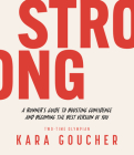 Strong: A Runner's Guide to Boosting Confidence and Becoming the Best Version of You Cover Image