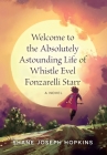 Welcome to the Absolutely Astounding Life of Whistle Evel Fonzarelli Starr Cover Image