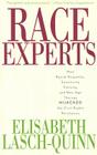 Race Experts: How Racial Etiquette, Sensitivity Training, and New Age Therapy Hijacked the Civil Rights Revolution By Elisabeth Lasch-Quinn Cover Image