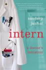 Intern: A Doctor's Initiation By Sandeep Jauhar Cover Image