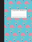Composition Notebook College Ruled: Flamingo Cute Composition Notebook, College Notebooks, Girl Pineapple School Notebook, Composition Book, 8.5