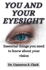 You and Your Eyesight: Essential things you need to know about your vision By Cameron Smith Clark Cover Image