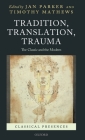 Tradition, Translation, Trauma: The Classic and the Modern (Classical Presences) Cover Image