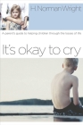 It's Okay to Cry: A Parent's Guide to Helping Children Through the Losses of Life Cover Image