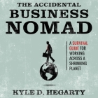 The Accidental Business Nomad: A Survival Guide for Working Across a Shrinking Planet By Jeff Harding (Read by), Kyle Hegarty Cover Image