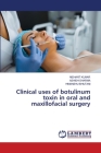 Clinical uses of botulinum toxin in oral and maxillofacial surgery By Nishant Kumar, Ashish Sharma, Himanshu Bhutani Cover Image