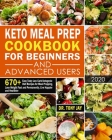 Keto Meal Prep Cookbook for Beginners and Advanced Users: 670+ Easy Tasty Low Carb Ketogenic Diet Recipes for Meal Prepping, Lose Weight Fast and Perm Cover Image