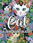 Cat Coloring Book for Adults: An Adult Coloring Book of 30 Cats Coloring Book Stress Relieving Designs for Grown-ups Mens Womens Kids Animal Colorin Cover Image