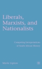 Liberals, Marxists, and Nationalists: Competing Interpretations of South African History By M. Lipton Cover Image