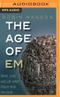 The Age of Em: Work, Love and Life When Robots Rule the Earth Cover Image