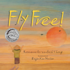 Fly Free! By Roseanne Thong, Eujin Kim Neilan (Illustrator) Cover Image