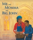 Me and Momma and Big John By Mara Rockliff, William Low (Illustrator) Cover Image