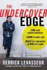 The Undercover Edge: Find Your Hidden Strengths, Learn to Adapt, and Build the Confidence to Win Life's Game By Derrick Levasseur Cover Image