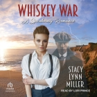 Whiskey War By Stacy Lynn Miller, Lori Prince (Read by) Cover Image