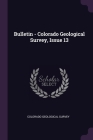 Bulletin - Colorado Geological Survey, Issue 13 Cover Image
