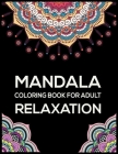 Mandala Coloring Book For Adult Relaxation: More Than 50 Beautiful Stress Relieving Mandala Designs By Coloring Press Cover Image