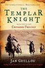 The Templar Knight: Book Two of the Crusades Trilogy By Jan Guillou Cover Image