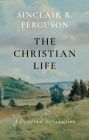 The Christian Life: A Doctrinal Introduction By Sinclair B. Ferguson Cover Image
