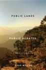 Public Lands, Public Debates: A Century of Controversy By Char Miller Cover Image