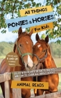 All Things Ponies & Horses For Kids: Filled With Plenty of Facts, Photos, and Fun to Learn all About Horses Cover Image