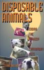 Disposable Animals: Ending the Tragedy of Throwaway Pets Cover Image
