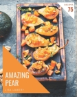75 Amazing Pear Recipes: Greatest Pear Cookbook of All Time By Lisa Lowery Cover Image