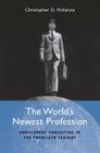 The World's Newest Profession: Management Consulting in the Twentieth Century (Cambridge Studies in the Emergence of Global Enterprise) Cover Image