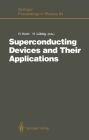 Superconducting Devices and Their Applications: Proceedings of the 4th International Conference Squid '91 (Sessions on Superconducting Devices), Berli (Springer Proceedings in Physics #64) Cover Image