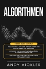 Algorithmen: Dieses Buch enthält: Praktischer Leitfaden zum Erlernen von Algorithmen für Anfänger + Entwurf von Algorithmen zum Lös By Andy Vickler Cover Image