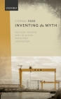 Inventing the Myth: Political Passions and the Ulster Protestant Imagination By Connal Parr Cover Image
