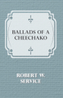 Ballads of a Cheechako By Robert W. Service Cover Image