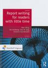 Report Writing for Readers with Little Time By Rien Elling, Bas A. Andeweg, Christine Swankhuizen Cover Image