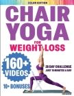 Chair Yoga for Seniors Over 60: Chair Yoga for Weight Loss and Fit. Sitting Exercises for Seniors: Men, Women, Beginners. 28 Day Chart of Chair Exerci By Erin Madron Cover Image
